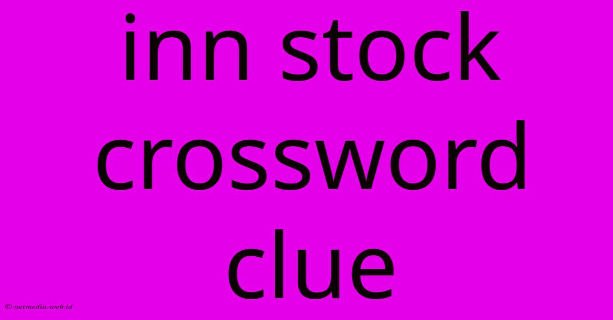 Inn Stock Crossword Clue