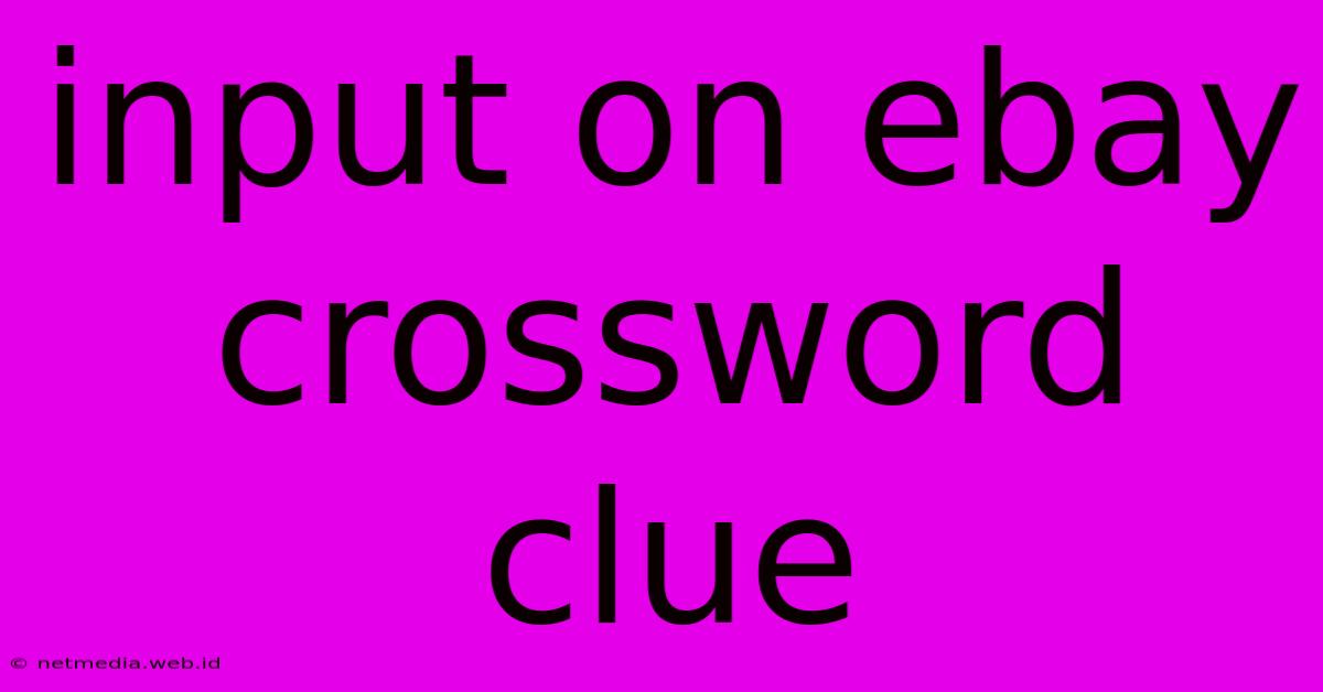 Input On Ebay Crossword Clue