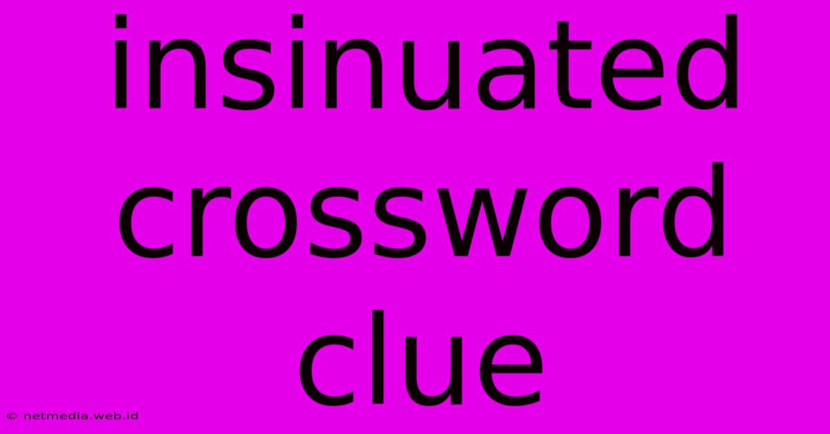 Insinuated Crossword Clue