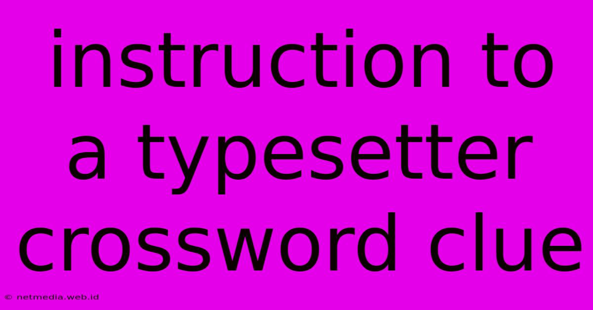 Instruction To A Typesetter Crossword Clue