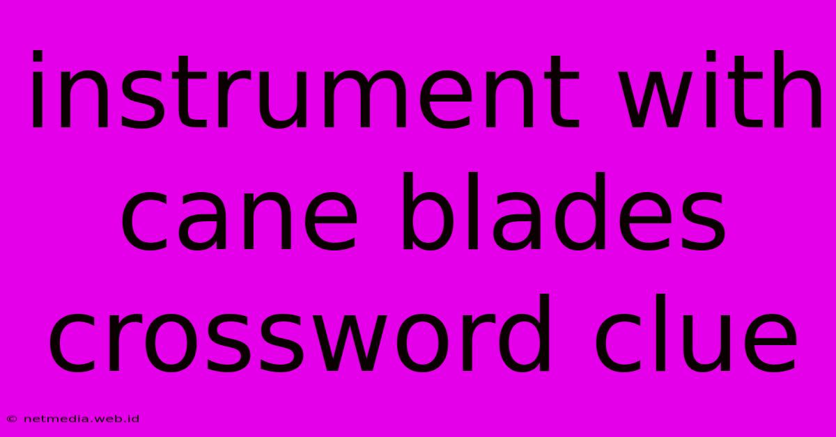 Instrument With Cane Blades Crossword Clue