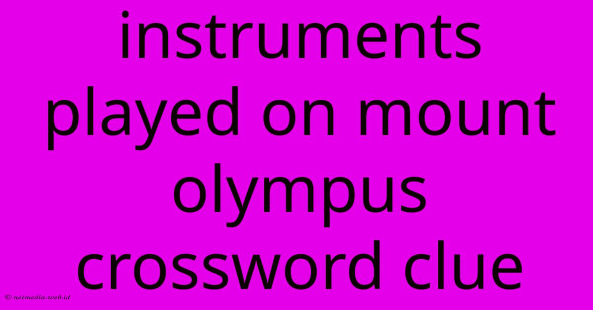 Instruments Played On Mount Olympus Crossword Clue