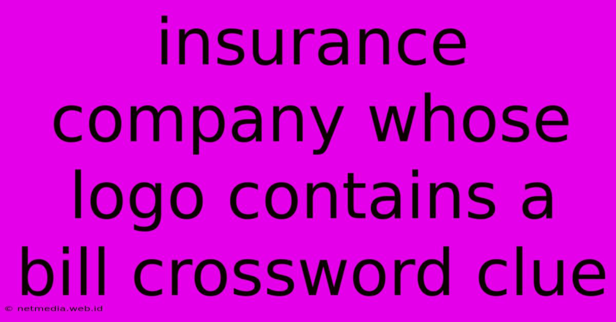 Insurance Company Whose Logo Contains A Bill Crossword Clue