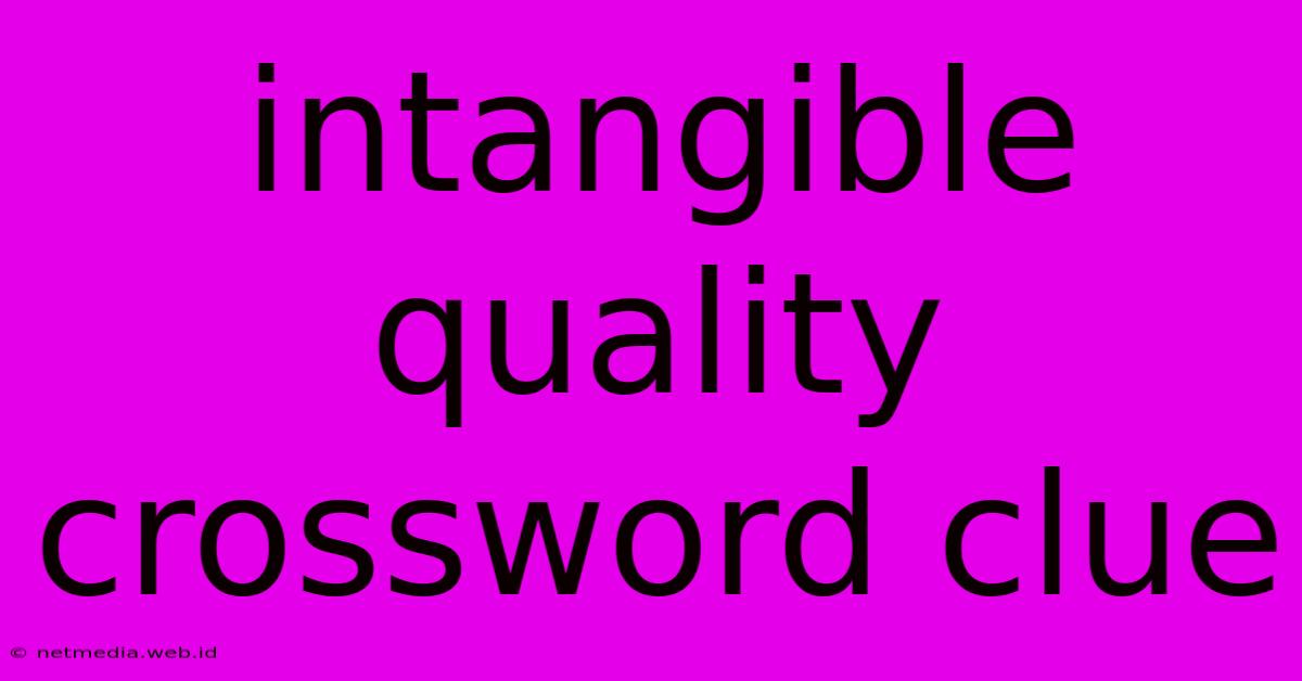 Intangible Quality Crossword Clue