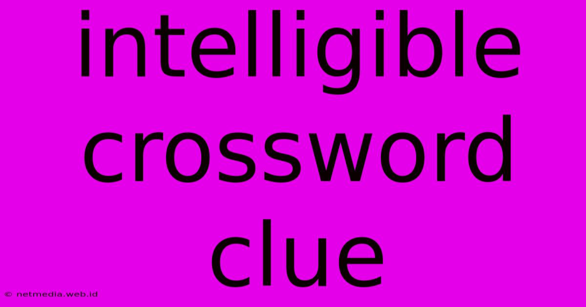 Intelligible Crossword Clue