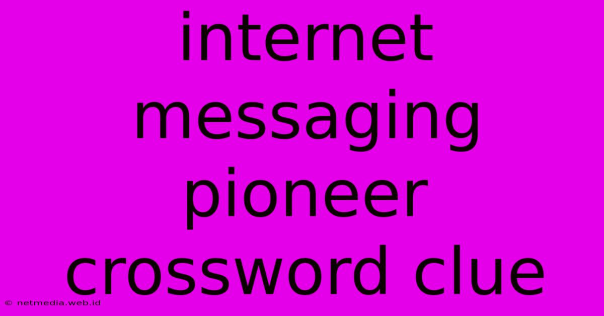 Internet Messaging Pioneer Crossword Clue