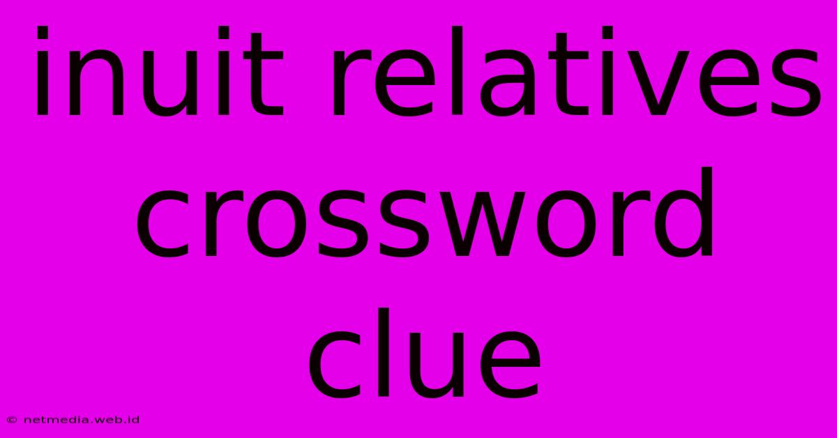 Inuit Relatives Crossword Clue