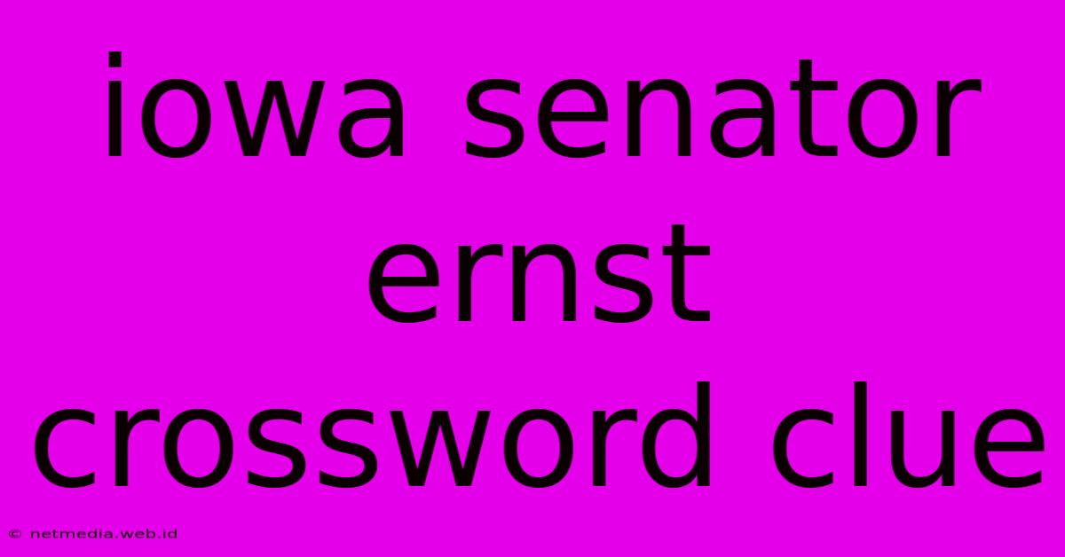 Iowa Senator Ernst Crossword Clue