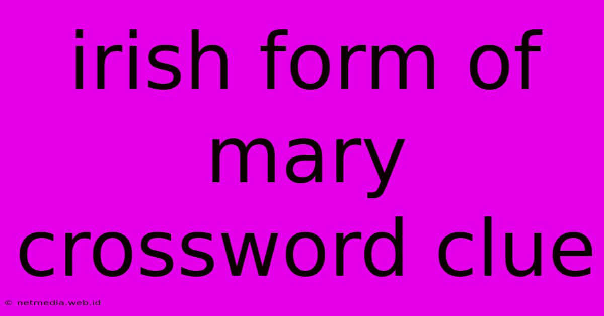 Irish Form Of Mary Crossword Clue