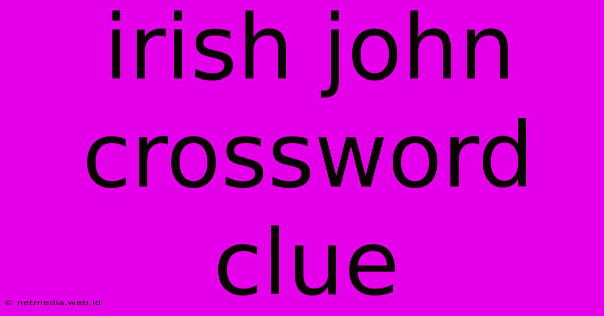 Irish John Crossword Clue