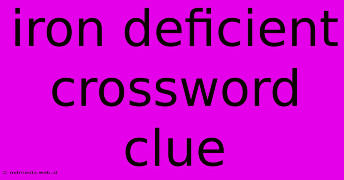 Iron Deficient Crossword Clue