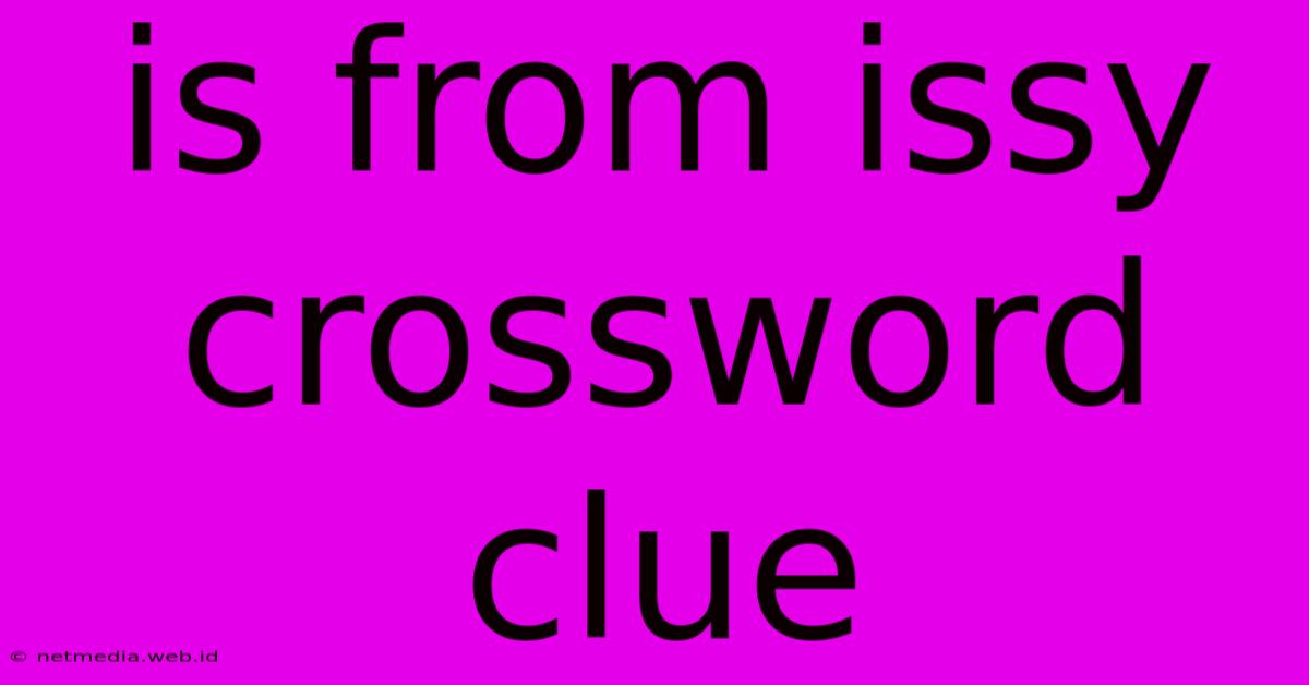 Is From Issy Crossword Clue