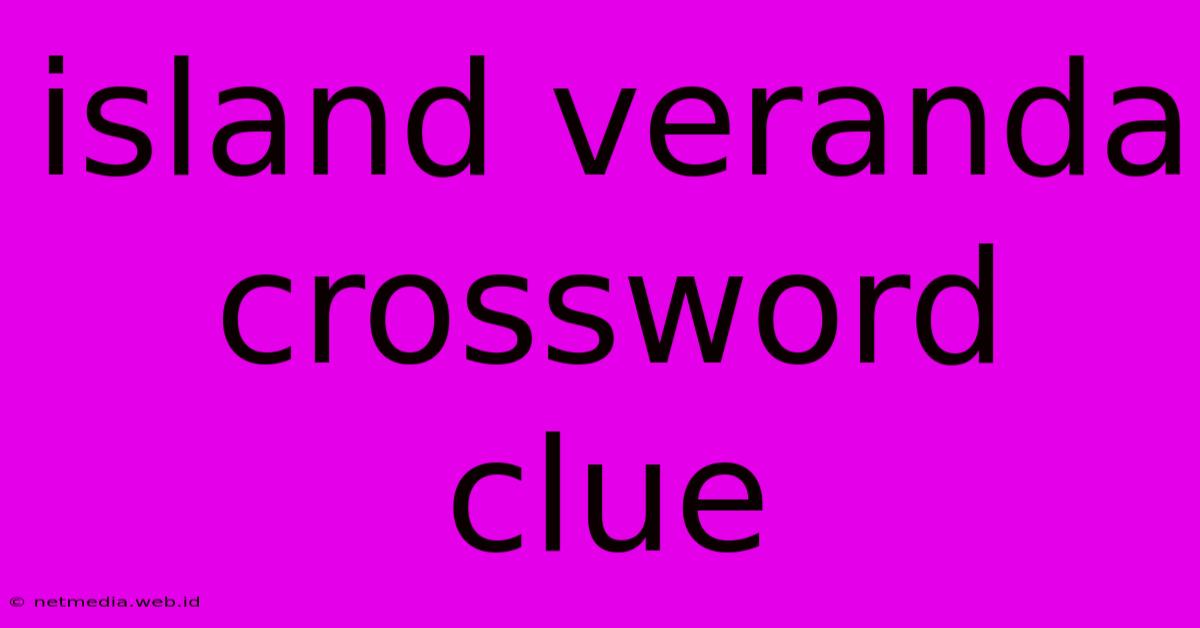 Island Veranda Crossword Clue