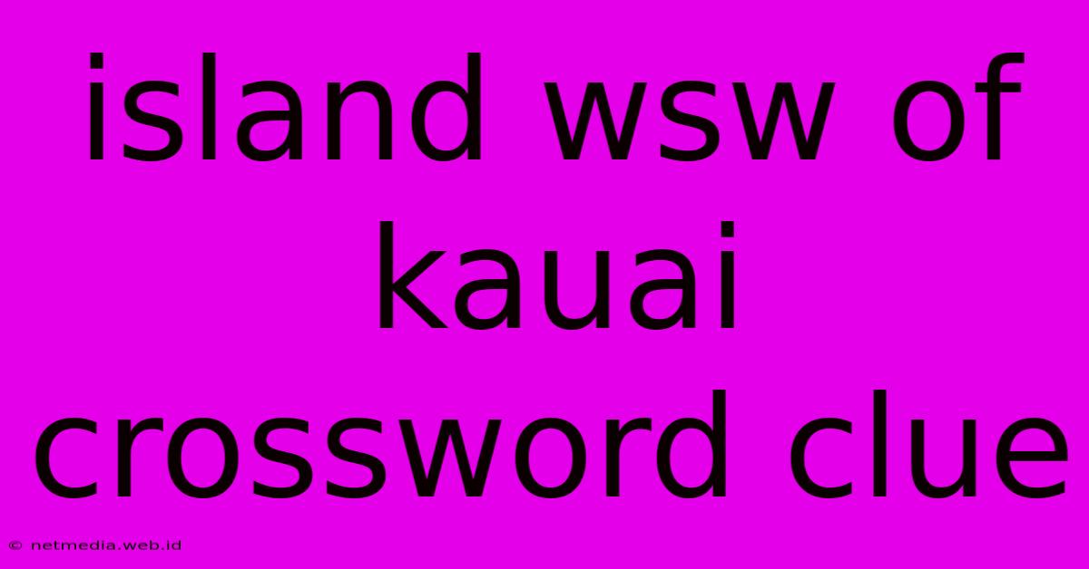 Island Wsw Of Kauai Crossword Clue