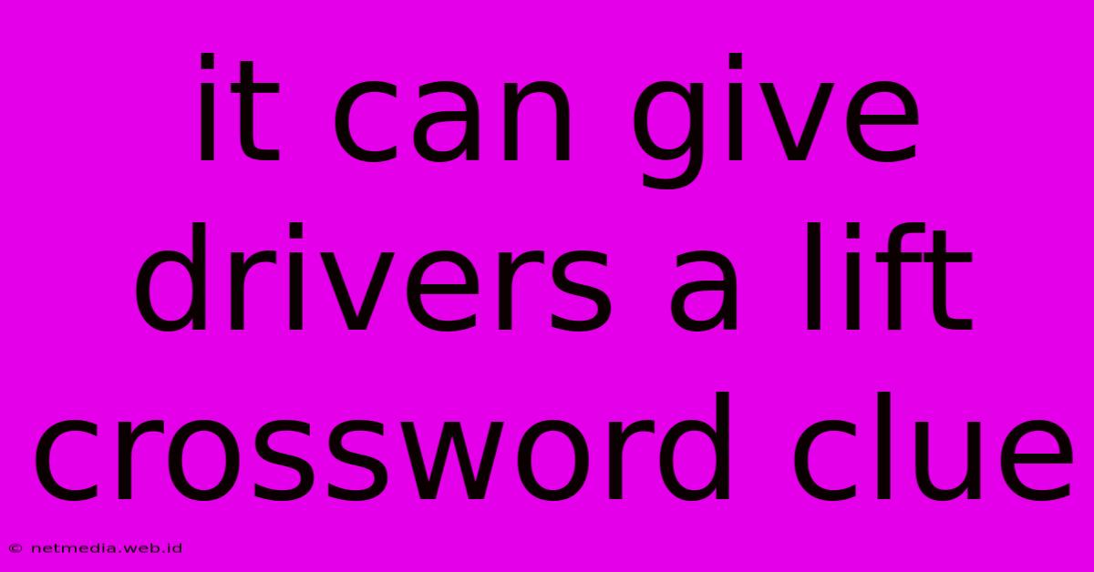 It Can Give Drivers A Lift Crossword Clue