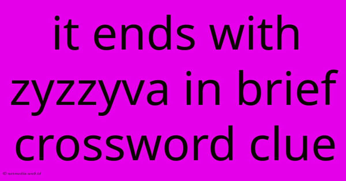 It Ends With Zyzzyva In Brief Crossword Clue It Ends With Zyzzyva In Brief Crossword Clue