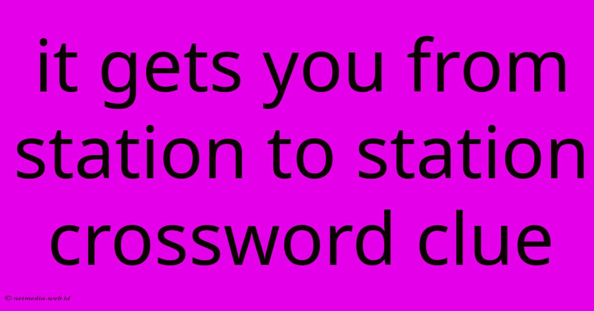 It Gets You From Station To Station Crossword Clue