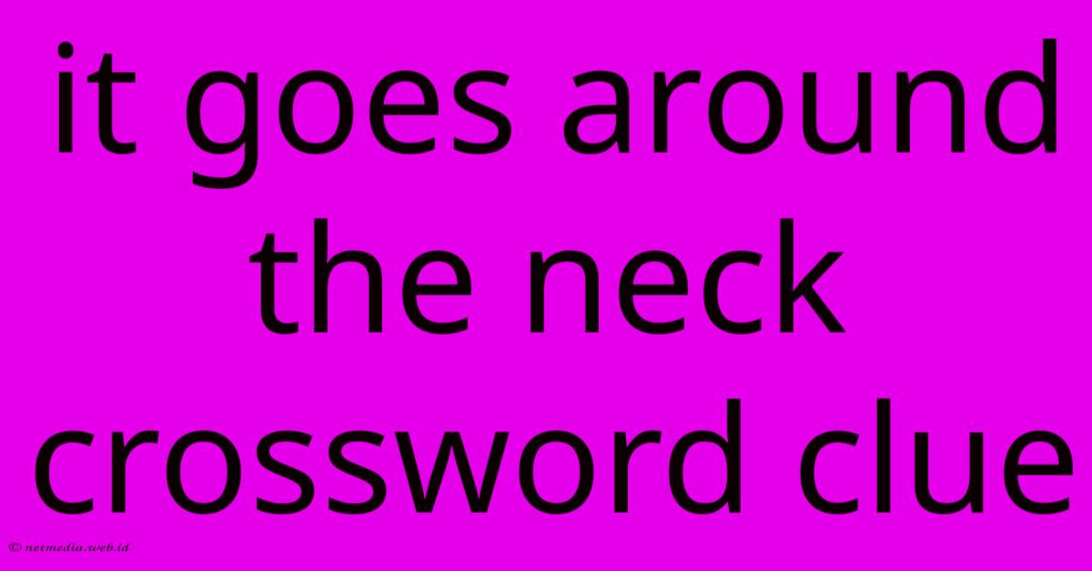 It Goes Around The Neck Crossword Clue