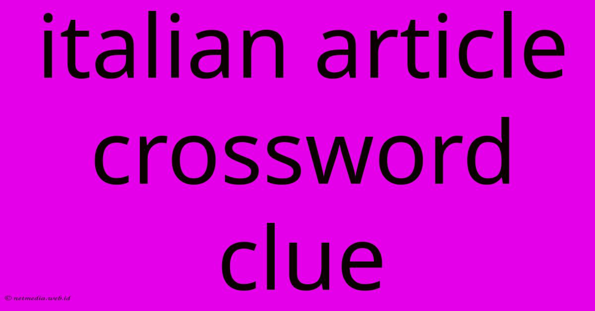 Italian Article Crossword Clue Italian Article Crossword Clue