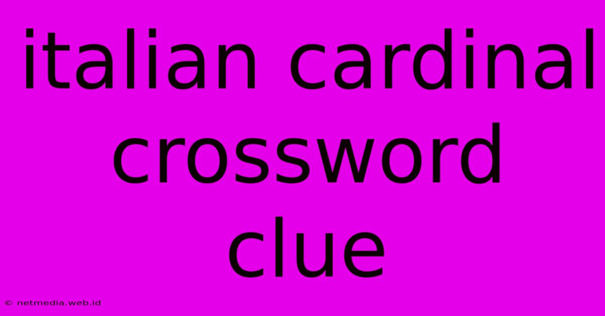 Italian Cardinal Crossword Clue