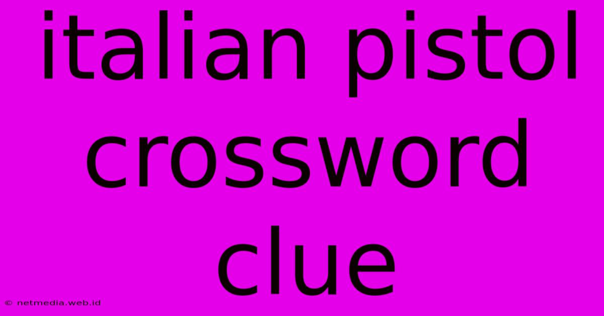 Italian Pistol Crossword Clue