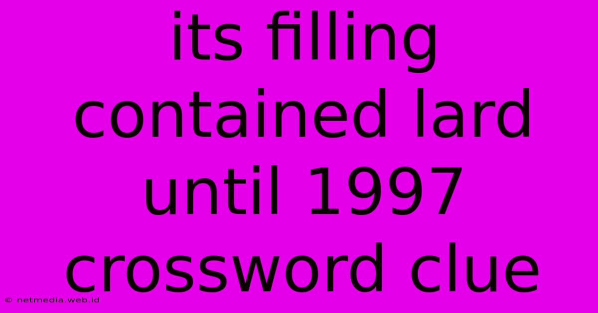 Its Filling Contained Lard Until 1997 Crossword Clue