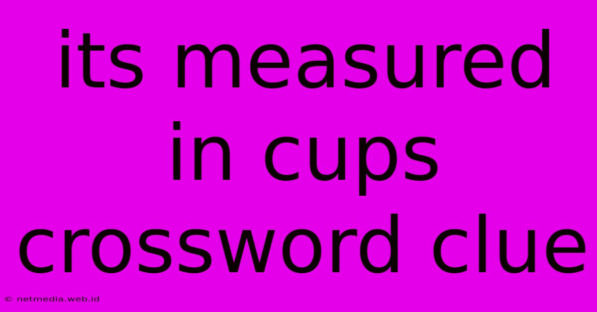 Its Measured In Cups Crossword Clue