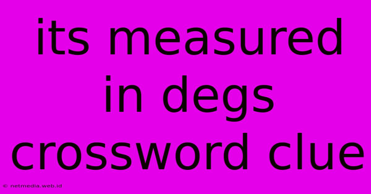 Its Measured In Degs Crossword Clue