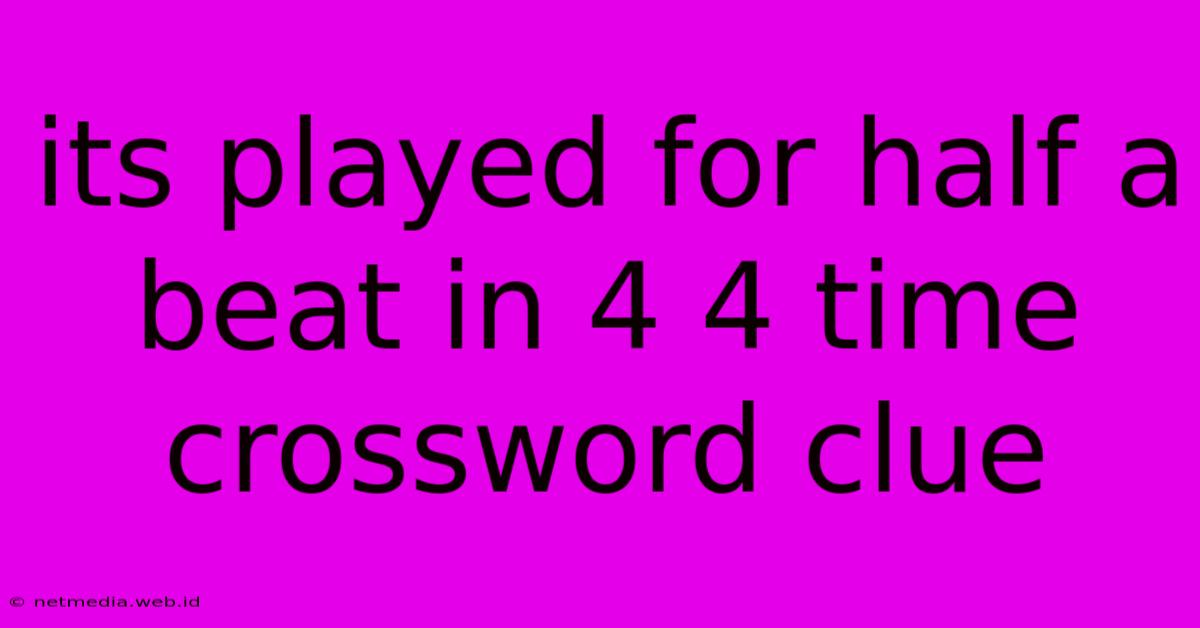 Its Played For Half A Beat In 4 4 Time Crossword Clue