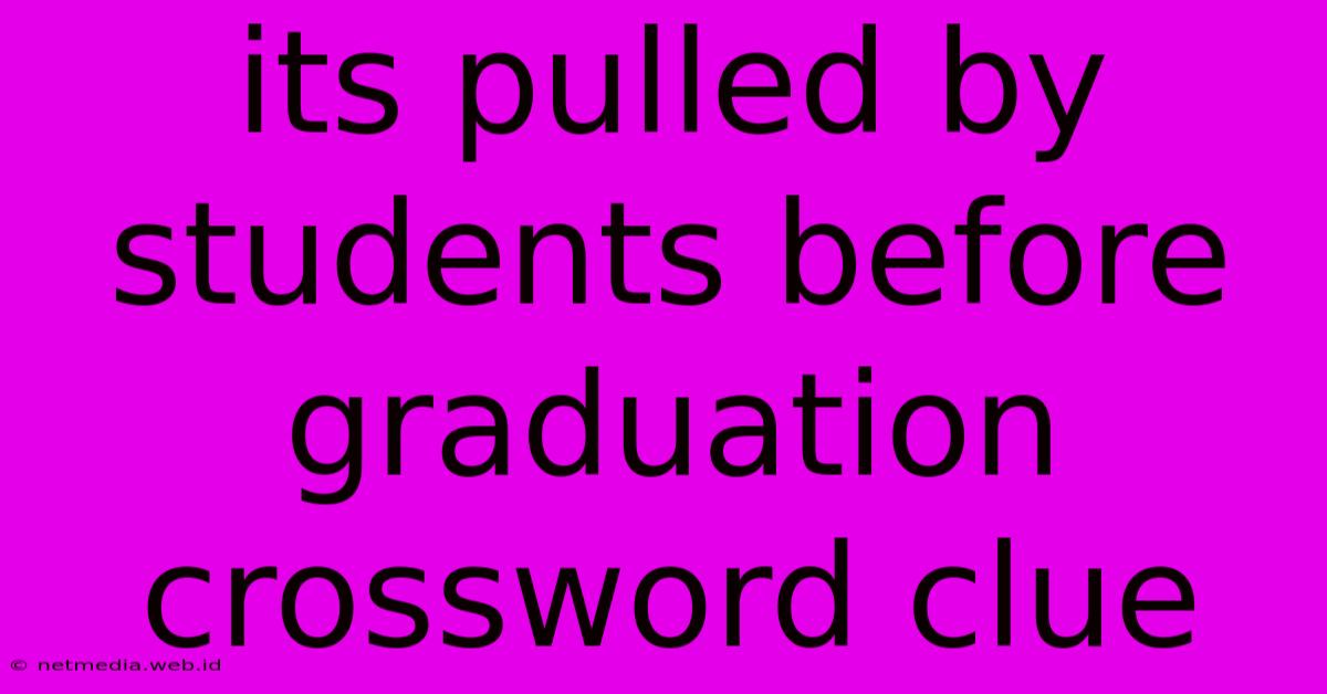 Its Pulled By Students Before Graduation Crossword Clue