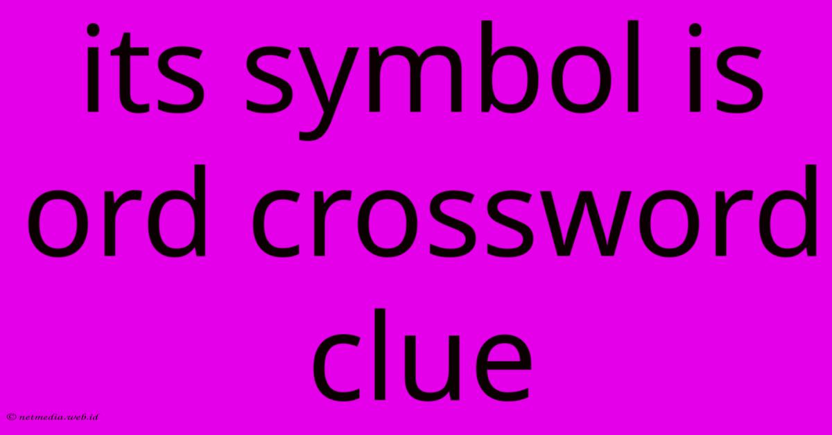 Its Symbol Is Ord Crossword Clue