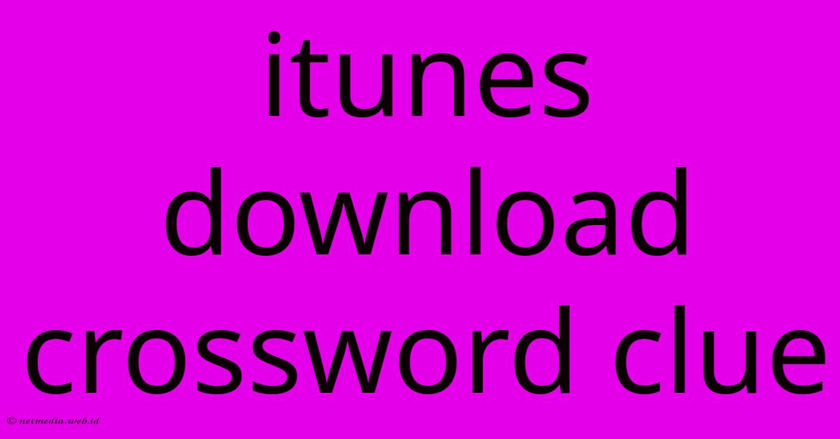 Itunes Download Crossword Clue