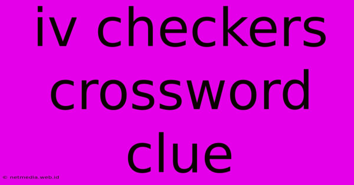 Iv Checkers Crossword Clue