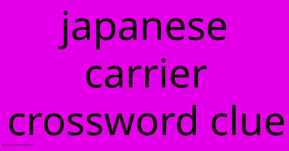 Japanese Carrier Crossword Clue Japanese Carrier Crossword Clue
