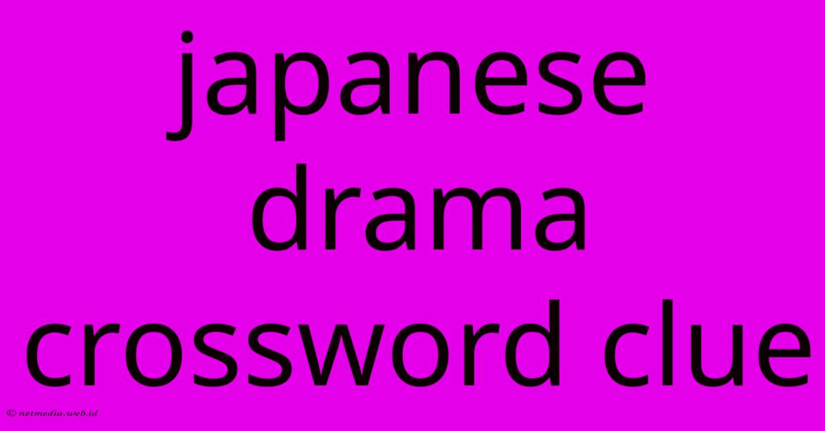 Japanese Drama Crossword Clue Japanese Drama Crossword Clue
