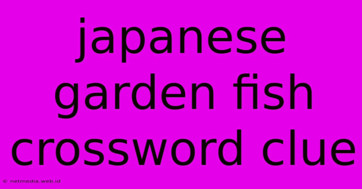 Japanese Garden Fish Crossword Clue