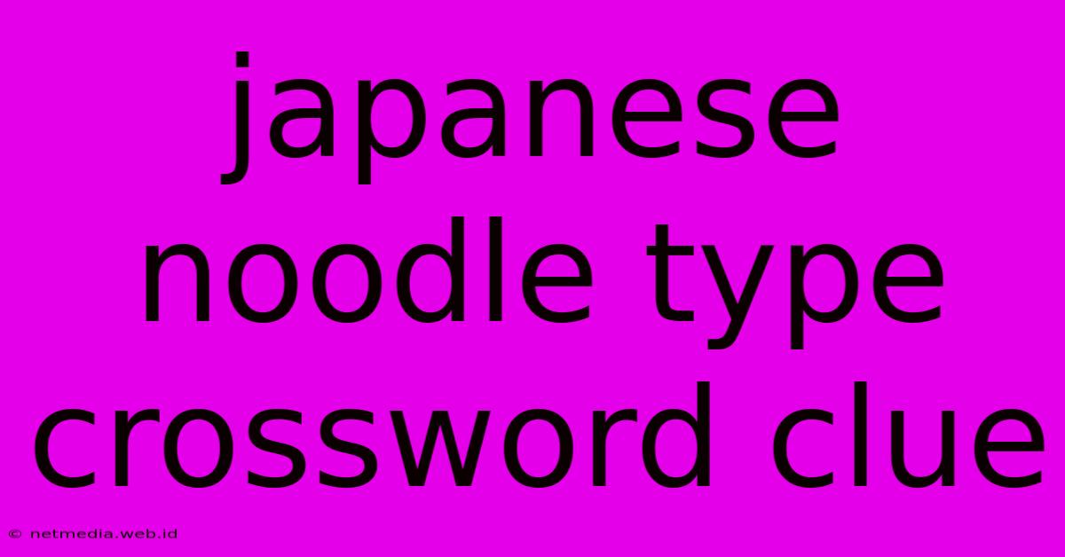 Japanese Noodle Type Crossword Clue