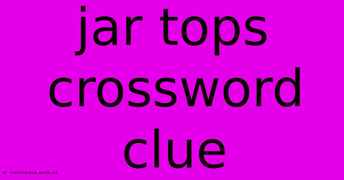 Jar Tops Crossword Clue