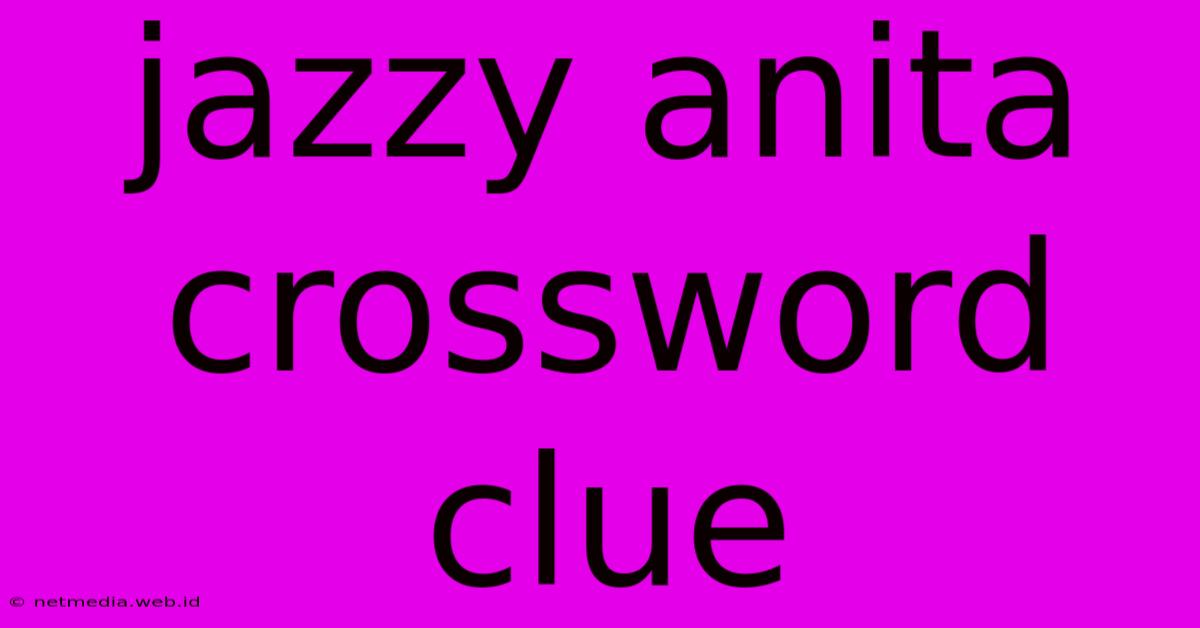 Jazzy Anita Crossword Clue