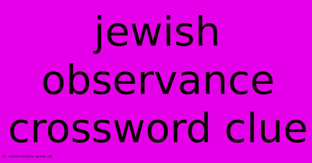 Jewish Observance Crossword Clue