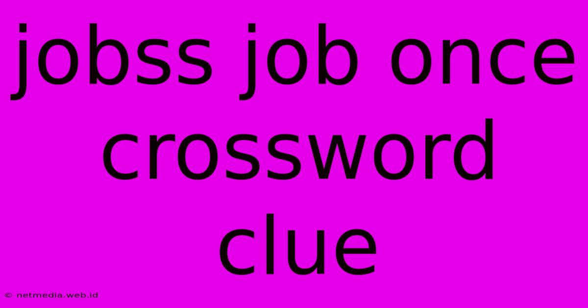 Jobss Job Once Crossword Clue