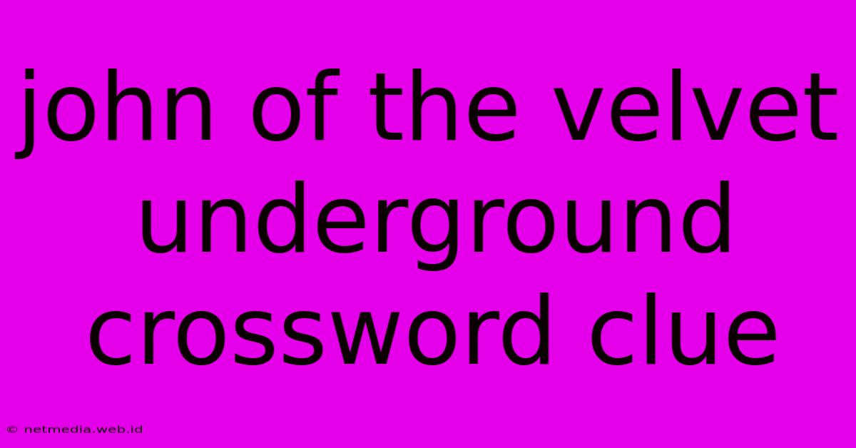 John Of The Velvet Underground Crossword Clue