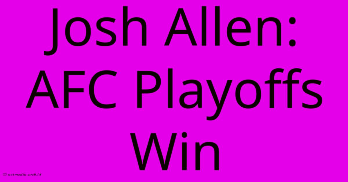 Josh Allen: AFC Playoffs Win