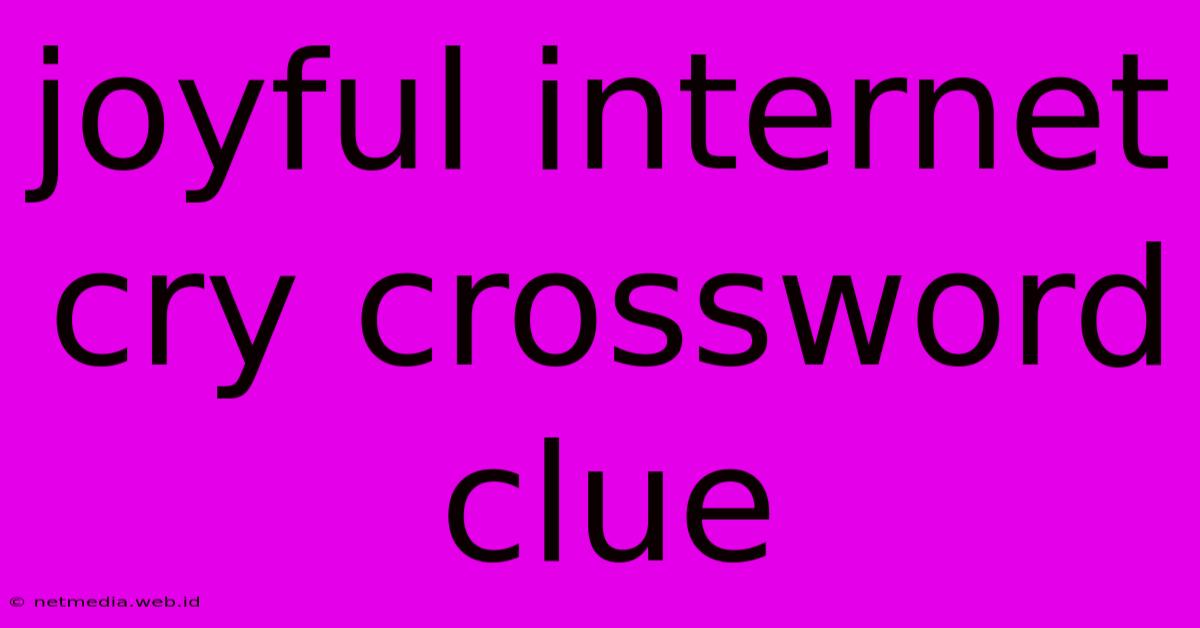 Joyful Internet Cry Crossword Clue