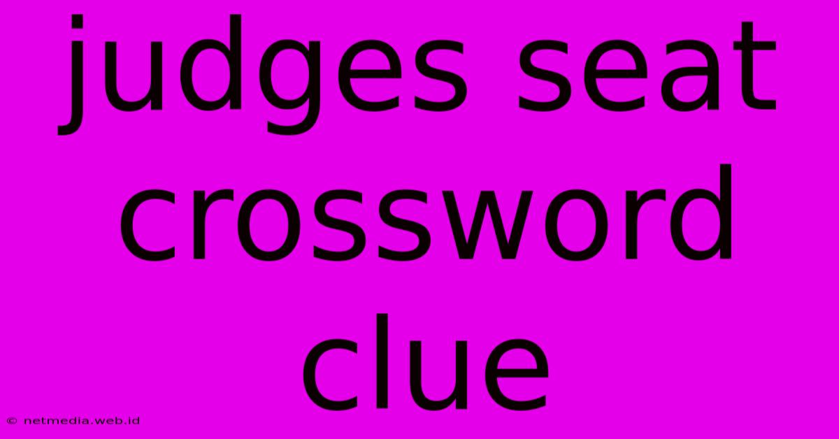 Judges Seat Crossword Clue