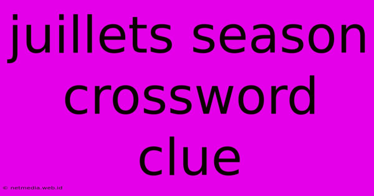 Juillets Season Crossword Clue