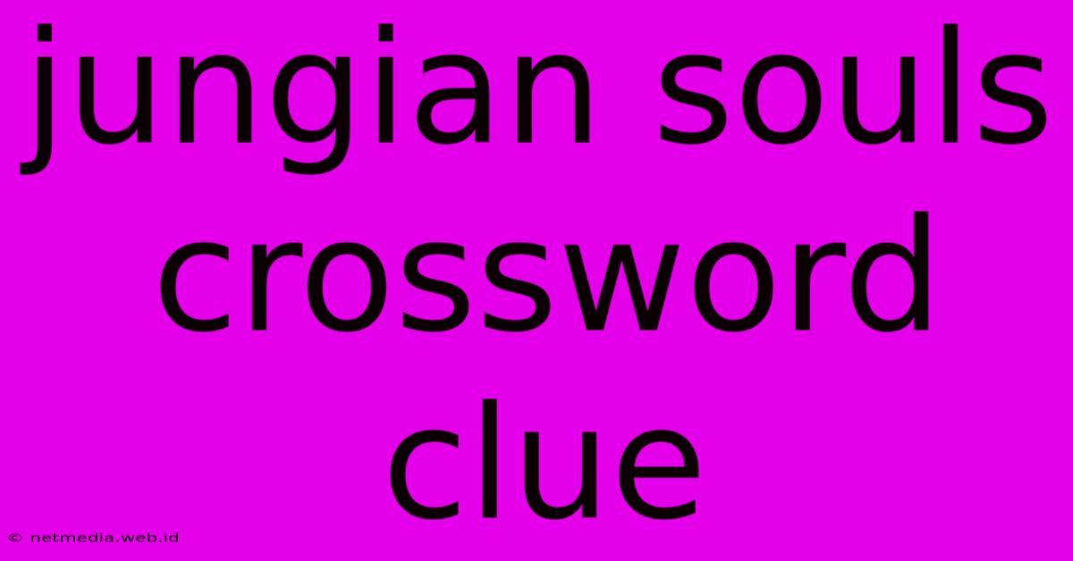 Jungian Souls Crossword Clue