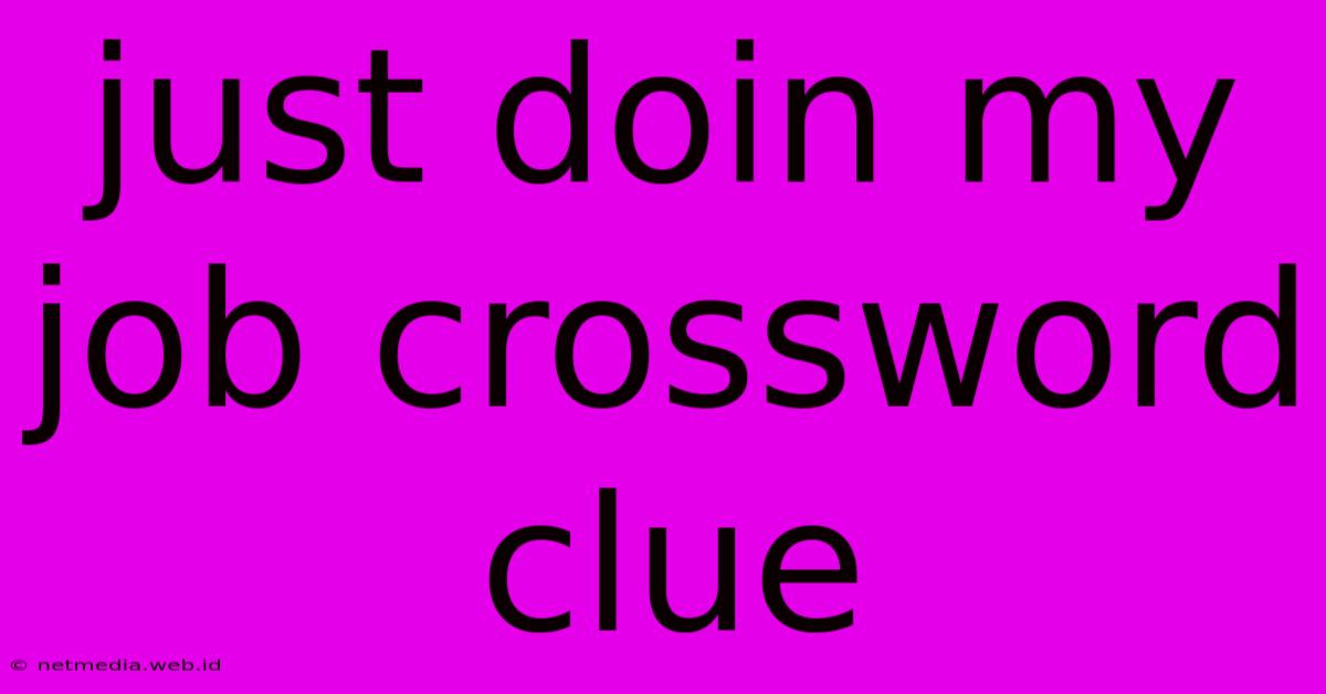 Just Doin My Job Crossword Clue