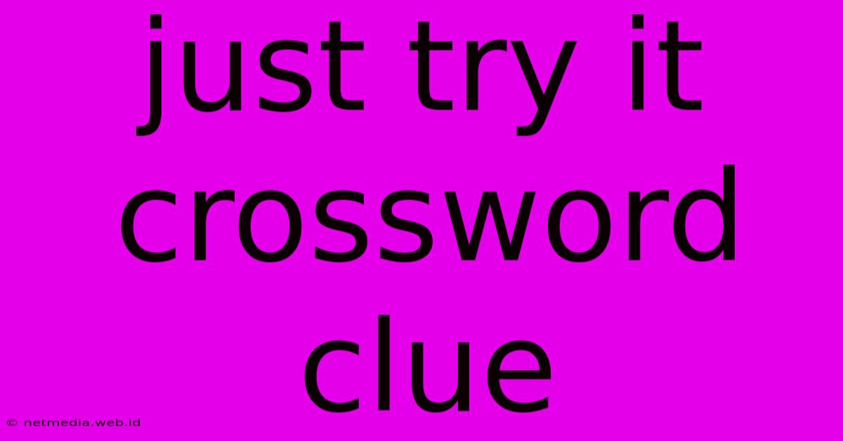 Just Try It Crossword Clue