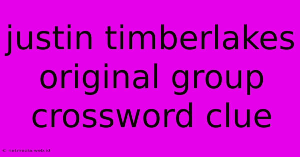 Justin Timberlakes Original Group Crossword Clue